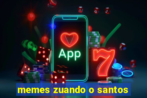 memes zuando o santos